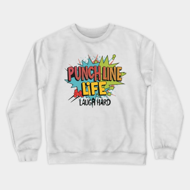 punch line life laugh hard self-care humor Crewneck Sweatshirt by ATTO'S GALLERY
